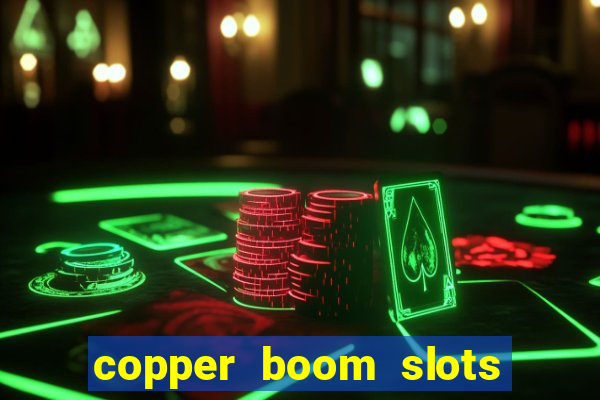 copper boom slots paga mesmo